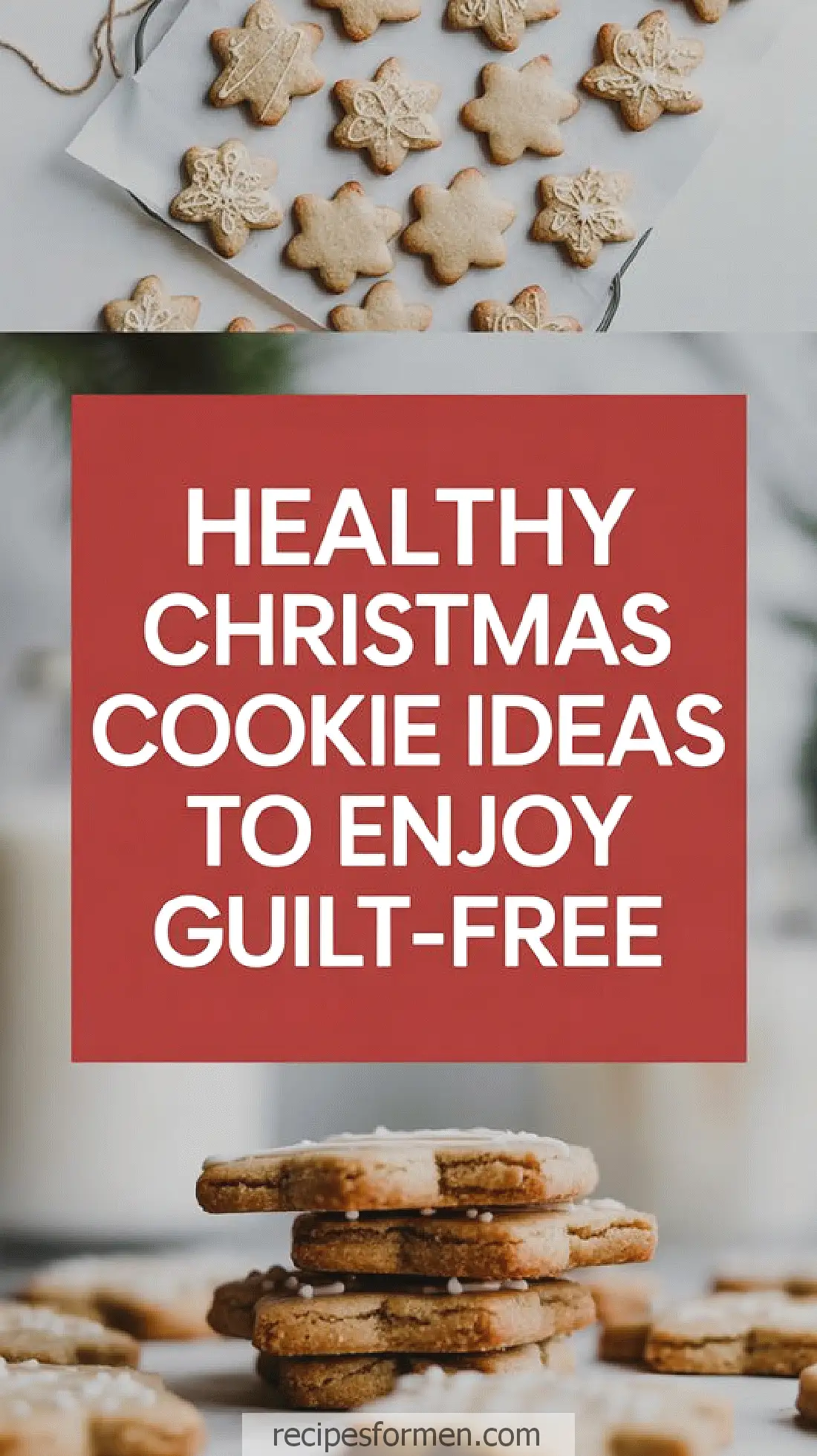 Healthy Christmas cookies stacked and arranged with Healthy Christmas Cookie Ideas to Enjoy Guilt-Free text.